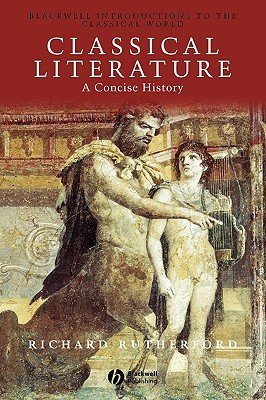 Classical Literature: A Concise History (Rutherford Richard)(Paperback)