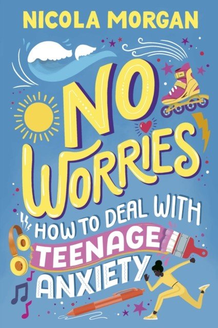 No Worries: How to Deal With Teenage Anxiety (Morgan Nicola)(Paperback / softback)