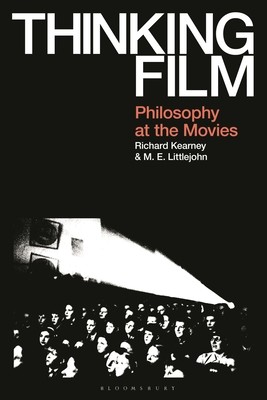 Thinking Film: Philosophy at the Movies (Kearney Richard)(Paperback)
