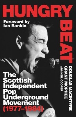 Hungry Beat: The Scottish Independent Pop Underground Movement (1977-1984) (MacIntyre Douglas)(Paperback)