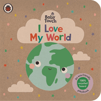 Baby Touch: I Love My World - An eco-friendly playbook (Ladybird)(Board book)
