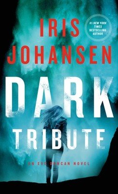 Dark Tribute: An Eve Duncan Novel (Johansen Iris)(Mass Market Paperbound)