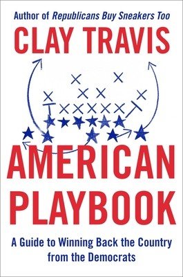 American Playbook: A Guide to Winning Back the Country from the Democrats (Travis Clay)(Pevná vazba)