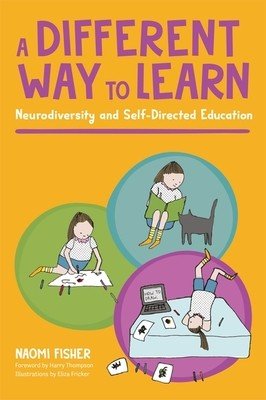 A Different Way to Learn: Neurodiversity and Self-Directed Education (Fisher Naomi)(Paperback)