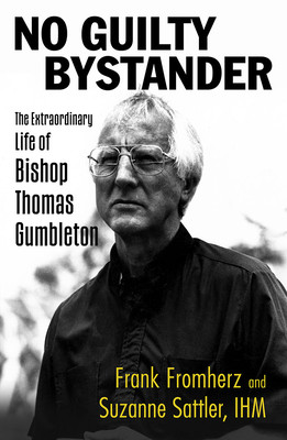No Guilty Bystander: The Extraordinary Life of Bishop Thomas Gumbleton (Fromherz Frank)(Paperback)