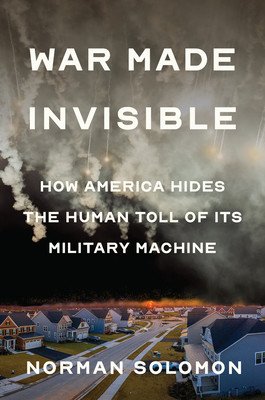 War Made Invisible: How America Hides the Human Toll of Its Military Machine (Solomon Norman)(Pevná vazba)