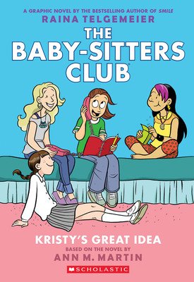 Kristy's Great Idea: A Graphic Novel (the Baby-Sitters Club #1) (Martin Ann M.)(Paperback)