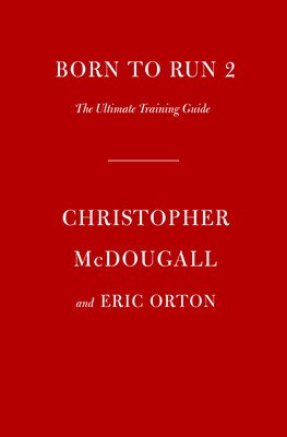 Born to Run 2: The Ultimate Training Guide (McDougall Christopher)(Paperback)