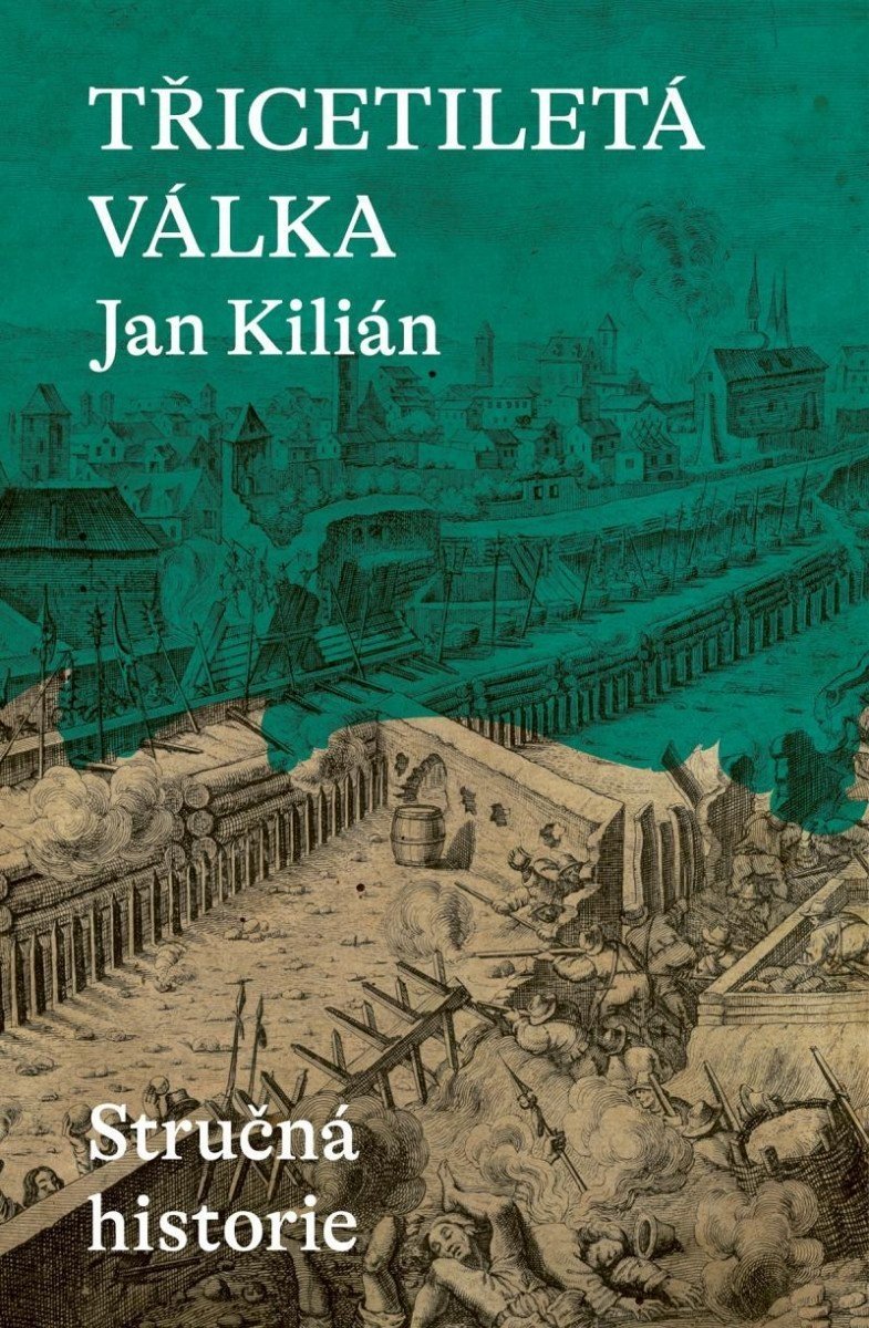 Třicetiletá válka / Stručná historie - Jan Kilián