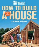 Habitat for Humanity How to Build a House: How to Build a House (Haun Larry)(Paperback)