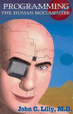 Programming the Human Biocomputer (Lilly John C.)(Paperback)