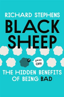 Black Sheep: The Hidden Benefits of Being Bad (Stephens Dr Richard)(Paperback / softback)