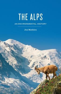 The Alps: An Environmental History (Hadshar Rose)(Pevná vazba)