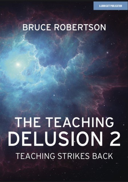 Teaching Delusion 2 - Teaching Strikes Back (Robertson Bruce)(Paperback / softback)