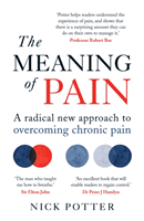 Meaning of Pain - A radical new approach to overcoming chronic pain (Potter Nick)(Paperback / softback)