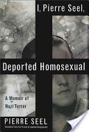 I, Pierre Seel, Deported Homosexual: A Memoir of Nazi Terror (Seel Pierre)(Paperback)