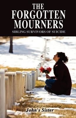 The Forgotten Mourners: Sibling Survivors of Suicide (Desousa Magdaline)(Paperback)