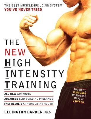 The New High Intensity Training: The Best Muscle-Building System You've Never Tried (Darden Ellington)(Paperback)