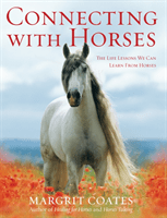Connecting with Horses - The Life Lessons We Can Learn from Horses (Coates Margrit)(Paperback / softback)