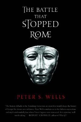 The Battle That Stopped Rome: Emperor Augustus, Arminius, and the Slaughter of the Legions in the Teutoburg Forest (Wells Peter S.)(Paperback)