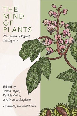 The Mind of Plants: Narratives of Vegetal Intelligence (Ryan John C.)(Paperback)