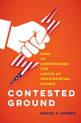 Contested Ground: How to Understand the Limits of Presidential Power (Farber Dan A.)(Pevná vazba)