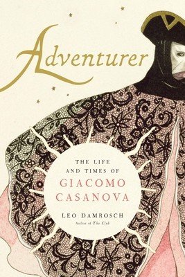 Adventurer: The Life and Times of Giacomo Casanova (Damrosch Leo)(Pevná vazba)