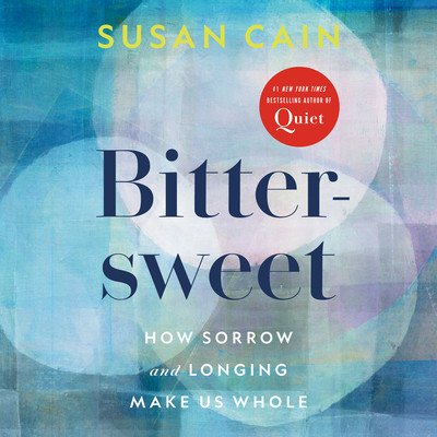 Bittersweet: How Sorrow and Longing Make Us Whole (Cain Susan)(Compact Disc)