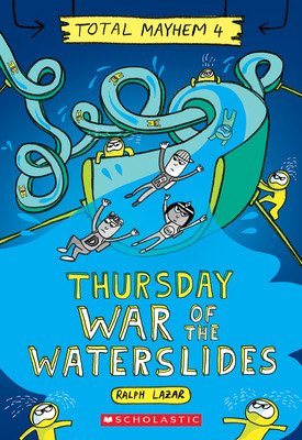 Thursday - War of the Waterslides (Total Mayhem #4) (Lazar Ralph)(Paperback)
