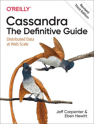 Cassandra: The Definitive Guide, (Revised) Third Edition: Distributed Data at Web Scale (Carpenter Jeff)(Paperback)