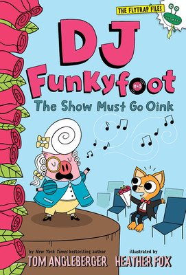 DJ Funkyfoot: The Show Must Go Oink (DJ Funkyfoot #3) (Angleberger Tom)(Pevná vazba)