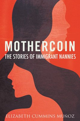 Mothercoin: The Stories of Immigrant Nannies (Cummins Muoz Elizabeth)(Pevná vazba)