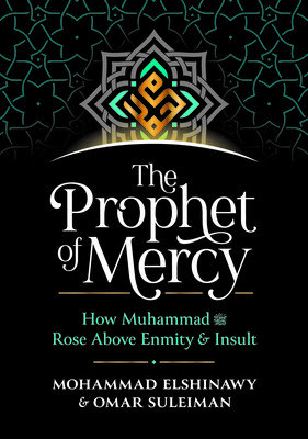 The Prophet of Mercy: How Muhammad (Pbuh) Rose Above Enmity Insult (Elshinawy Mohammad)(Pevná vazba)