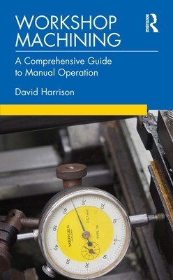 Workshop Machining: A Comprehensive Guide to Manual Operation (Harrison David)(Paperback)