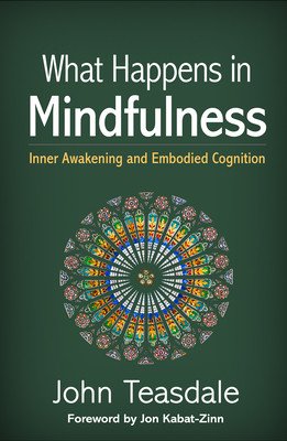 What Happens in Mindfulness: Inner Awakening and Embodied Cognition (Teasdale John)(Pevná vazba)