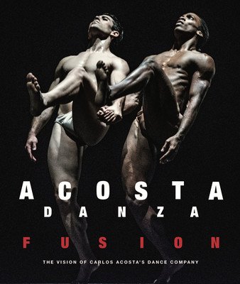 Acosta Danza: Fusion: The Vision of Carlos Acosta's Dance Company (Acosta Carlos)(Pevná vazba)