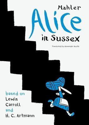 Alice in Sussex: Mahler After Lewis Carroll & H. C. Artmann (Mahler Nicolas)(Paperback)