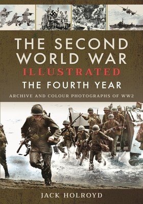 The Second World War Illustrated: The Fourth Year (Holroyd Jack)(Paperback)