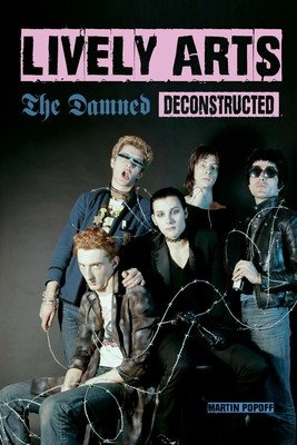 Lively Arts: The Damned Deconstructed (Popoff Martin)(Paperback)
