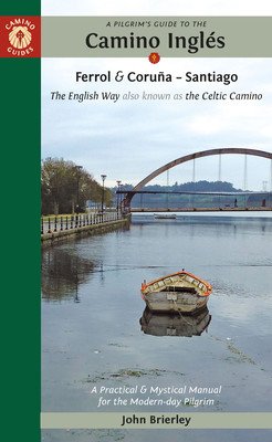A Pilgrim's Guide to the Camino Ingls: The English Way Also Known as the Celtic Camino: Ferrol & Corua -- Santiago (Brierley John)(Paperback)