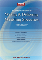 Complete Guide To Writing And Delivering Wedding Speeches - The Easyway Revised Edition 2022 (Gardner Roland)(Paperback / softback)