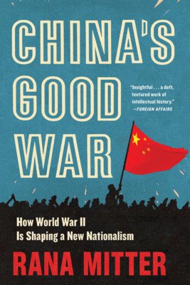 China's Good War: How World War II Is Shaping a New Nationalism (Mitter Rana)(Paperback)