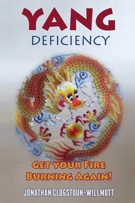 Yang Deficiency - Get Your Fire Burning Again! (Clogstoun-Willmott Jonathan N.)(Paperback)
