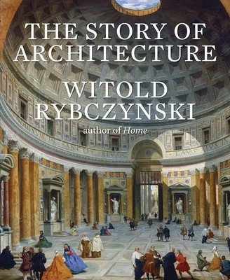 The Story of Architecture (Rybczynski Witold)(Pevná vazba)