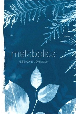Metabolics: Poems (Johnson Jessica E.)(Paperback)