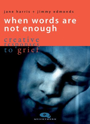 When Words Are Not Enough: Creative Responses to Grief (Harris Jane)(Paperback)
