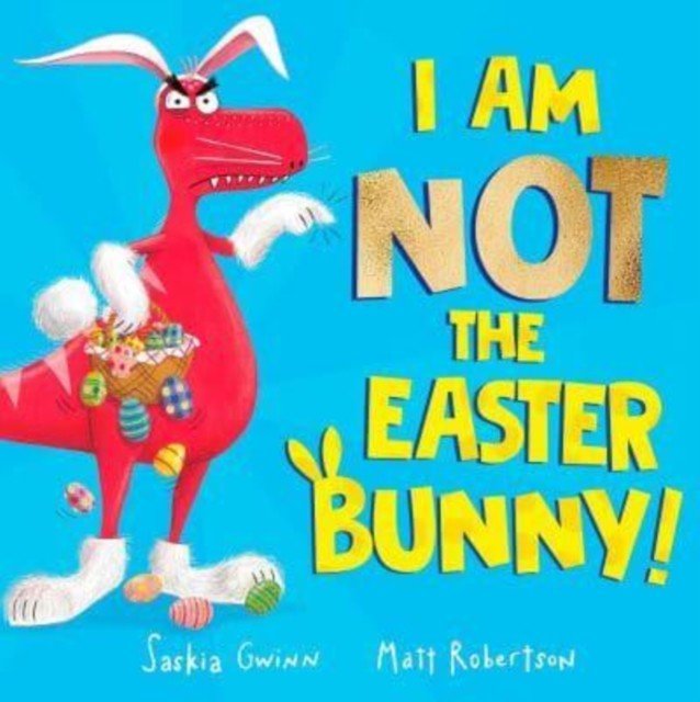 I Am Not the Easter Bunny! (Gwinn Saskia)(Paperback / softback)