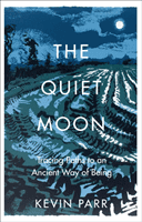 Quiet Moon - Pathways to an Ancient Way of Being (Parr Kevin)(Pevná vazba)