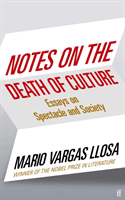 Notes on the Death of Culture - Essays on Spectacle and Society (Vargas Llosa Mario)(Paperback / softback)