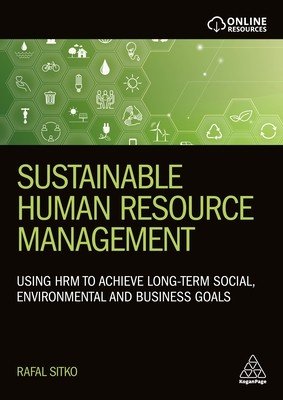 Sustainable Human Resource Management: Using Hrm to Achieve Long-Term Social, Environmental and Business Goals (Sitko Rafal)(Paperback)